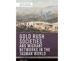 KNYGA Daniel Davy Gold Rush Societies, Environments and Migrant Networks in the Tasman World