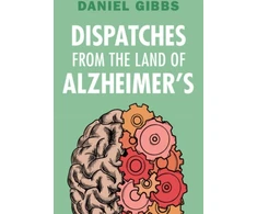 KNYGA Daniel Gibbs Dispatches from the Land of Alzheimer's