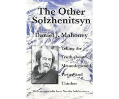 KNYGA Daniel J Mahoney Other Solzhenitsyn – Telling the Truth about a Misunderstood Writer and Thinker
