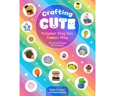 KNYGA Danielle Clark Crafting Cute: Polymer Clay the Kawaii Way