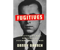 KNYGA Danny Orbach Fugitives, A History of Nazi Mercenaries During the Cold War