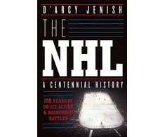 KNYGA Darcy Jenish NHL: 100 Years of On-Ice Action and Boardroom Battles