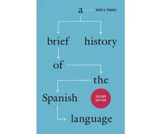 KNYGA David A Pharies Brief History of the Spanish Language – Second Edition