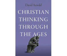 KNYGA David Arnold Christian Thinking through the Ages