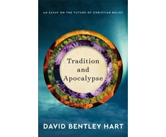 KNYGA David Bentley Hart Tradition and Apocalypse – An Essay on the Future of Christian Belief
