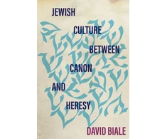KNYGA David Biale Jewish Culture Between Canon and Heresy