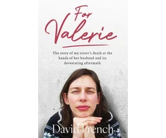 KNYGA David French For Valerie, The story of my sister’s death at the hands of her husband and it’s devastating aftermath