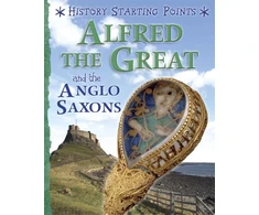 KNYGA David Gill History Starting Points: Alfred the Great and the Anglo Saxons