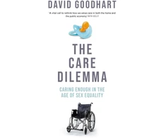 KNYGA David Goodhart Care Dilemma, Caring Enough in the Age of Sex Equality (FT BOOK OF THE YEAR)
