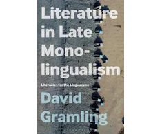 KNYGA David Gramling Literature in Late Monolingualism