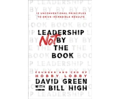 KNYGA David Green Leadership Not by the Book – 12 Unconventional Principles to Drive Incredible Results