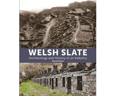 KNYGA David Gwyn Welsh Slate: Archaeology and History of an Industry
