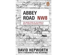 KNYGA David Hepworth Abbey Road, The Inside Story of the World’s Most Famous Recording Studio (with a foreword by Paul McCartney)