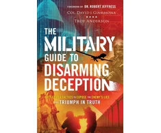 KNYGA David J Giammona Military Guide to Disarming Deception – Battlefield Tactics to Expose the Enemy`s Lies and Triumph in Truth
