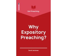 KNYGA David Jackman Get Preaching: Why Expository Preaching