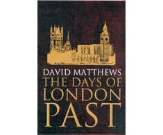 KNYGA David Matthews The Days of London Past