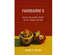 KNYGA David P Celani Fairbairn’s Object Relations Theory in the Clinical Setting