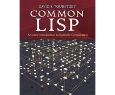 KNYGA David S Touretzky Common Lisp: A Gentle Introduction to Symbolic Computation