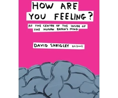 KNYGA David Shrigley How Are You Feeling?, At the Centre of the Inside of The Human Brain’s Mind