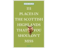 KNYGA David Taylor 111 Places in the Scottish Highlands That You Shouldn't Miss