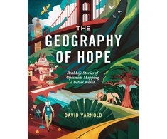 KNYGA David Yarnold Geography of Hope, Real Life Stories of Optimists Mapping a Better World