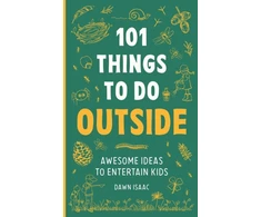 KNYGA Dawn Isaac 101 Things to do Outside, Awesome ideas to entertain kids