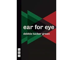 KNYGA Debbie Tucker Green ear for eye (NHB Modern Plays)
