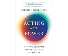 KNYGA Deborah Gruenfeld Acting with Power