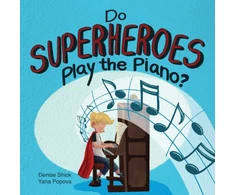 KNYGA Denise Shick Do Superheroes Play the Piano?