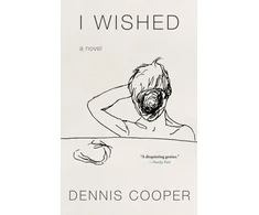 KNYGA Dennis Cooper I Wished
