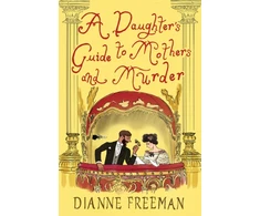 KNYGA Dianne Freeman Daughter's Guide to Mothers and Murder