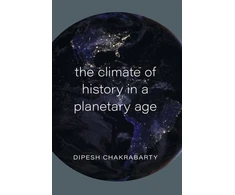 KNYGA Dipesh Chakrabarty Climate of History in a Planetary Age