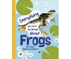 KNYGA Dk Publishing Everything You Need to Know About Frogs