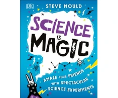 KNYGA Dk Publishing Science is Magic, Amaze your Friends with Spectacular Science Experiments