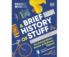KNYGA Dk Publishing Science Museum A Brief History of Stuff