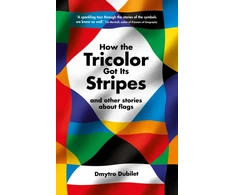 KNYGA Dmytro Dubilet How the Tricolor Got Its Stripes