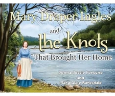 KNYGA Donna Jessie Fortune Mary Draper Ingles and the Knots That Brought Her Home