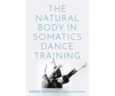 KNYGA Doran George The Natural Body in Somatics Dance Training