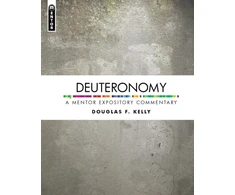 KNYGA Douglas F Kelly Deuteronomy: A Mentor Expository Commentary