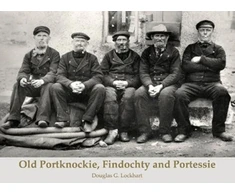 KNYGA Douglas G Lockhart Old Portknockie, Findochty and Portessie