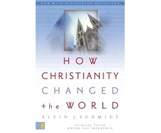 KNYGA Schmidt How Christianity Changed the World