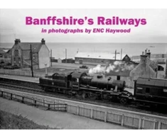 KNYGA E. N. C. Haywood Banffshire's Railways