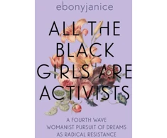 KNYGA Ebonyjanice Moore All the Juodas Girls are Activists