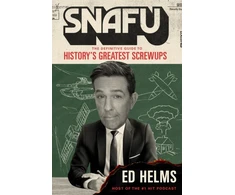 KNYGA Ed Helms SNAFU: The Definitive Guide to History's Greatest Screwups