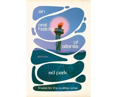 KNYGA Ed Park Oral History of Atlantis, An, Stories