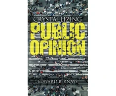 KNYGA Edward L Bernays Crystallizing Public Opinion