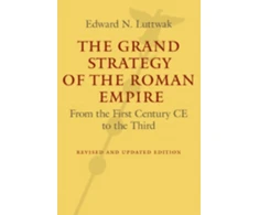 KNYGA Edward N Luttwak Grand Strategy of the Roman Empire