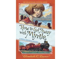 KNYGA Elizabeth C Bunce How to Get Away with Myrtle (Myrtle Hardcastle Mystery 2)