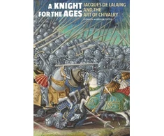 KNYGA Elizabeth Morrison Knight for the Ages - Jacques de Lalaing and the Art of Chivalry