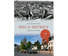 KNYGA Elizabeth Walne Diss &amp; District Through Time